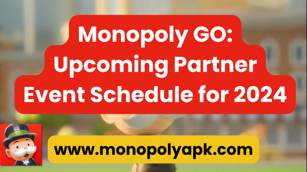 Partner Event Schedule For 2024 For Monopoly Go!